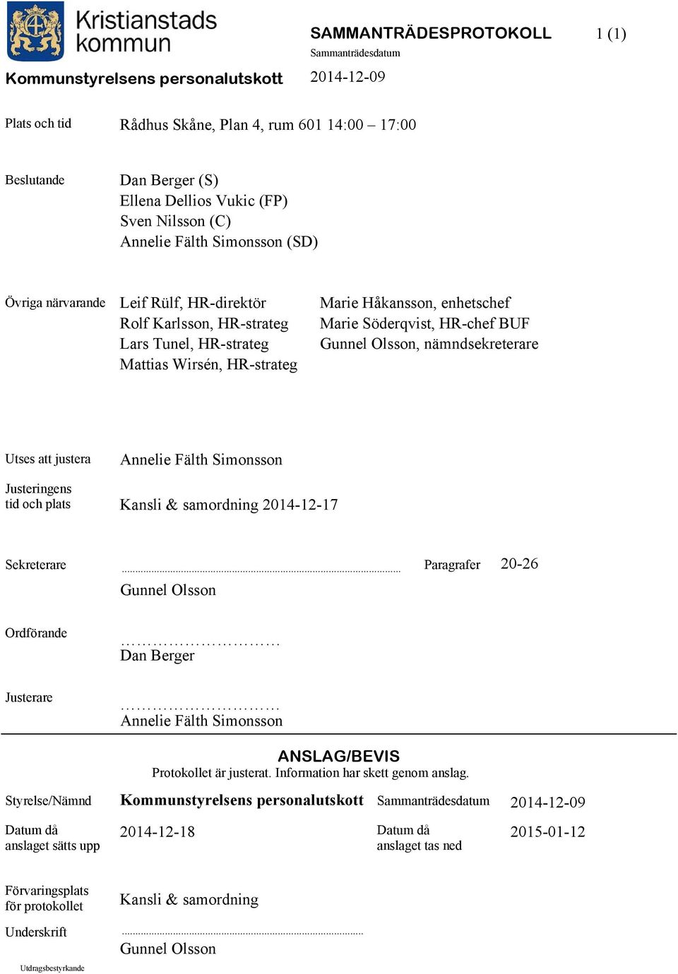 justera Annelie Fälth Simonsson Justeringens tid och plats Kansli & samordning 2014-12-17 Sekreterare.