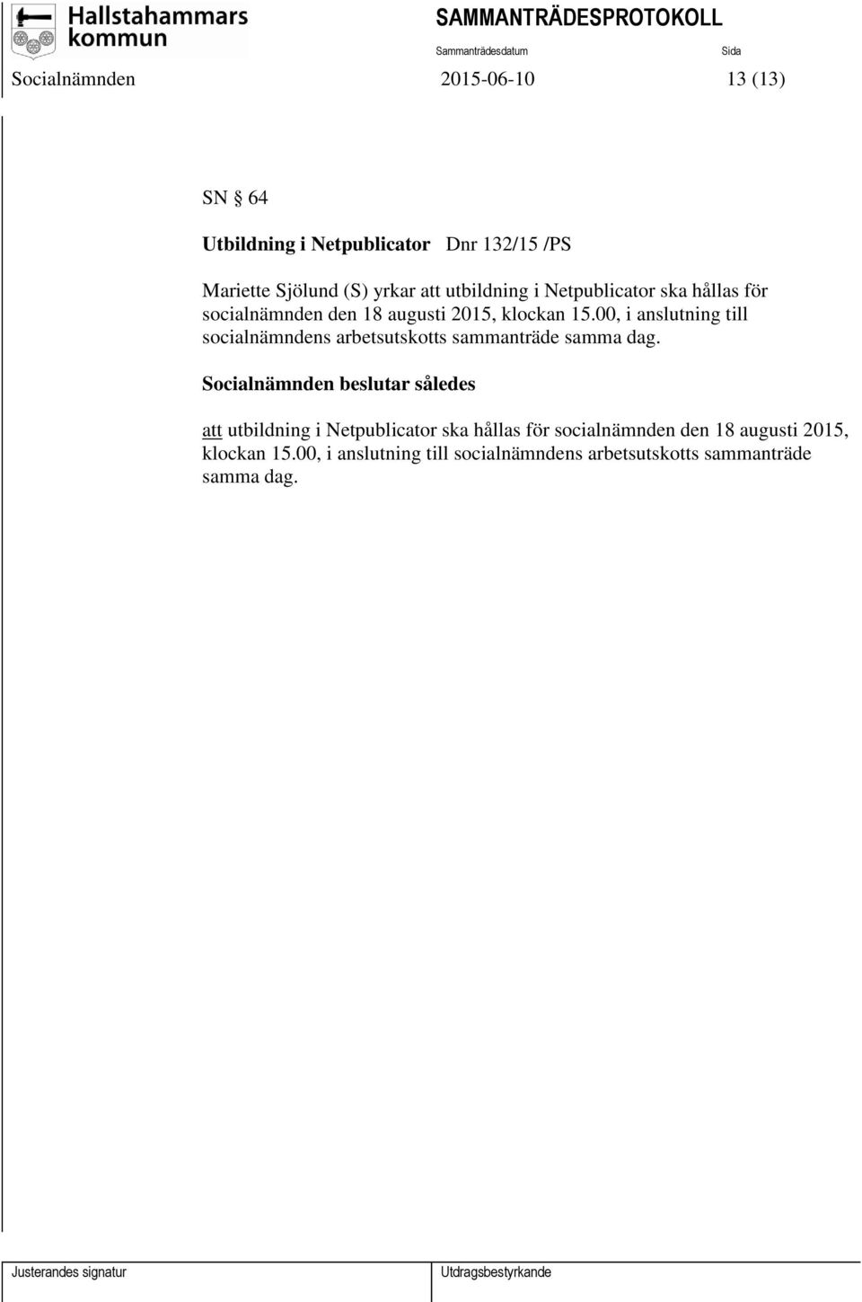 00, i anslutning till socialnämndens arbetsutskotts sammanträde samma dag.