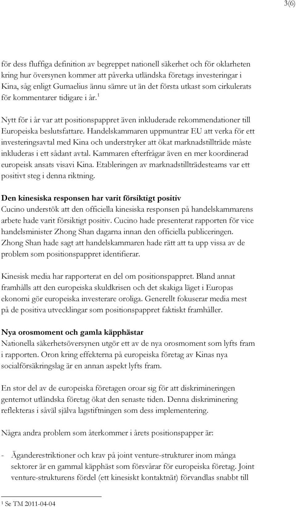 Handelskammaren uppmuntrar EU att verka för ett investeringsavtal med Kina och understryker att ökat marknadstillträde måste inkluderas i ett sådant avtal.