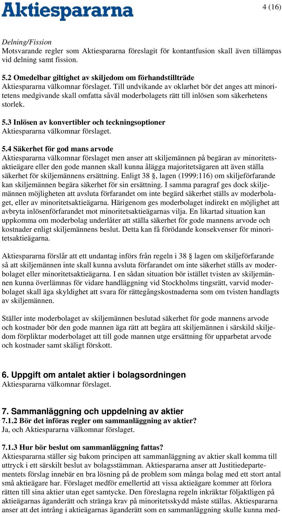 storlek. 5.3 Inlösen av konvertibler och teckningsoptioner 5.