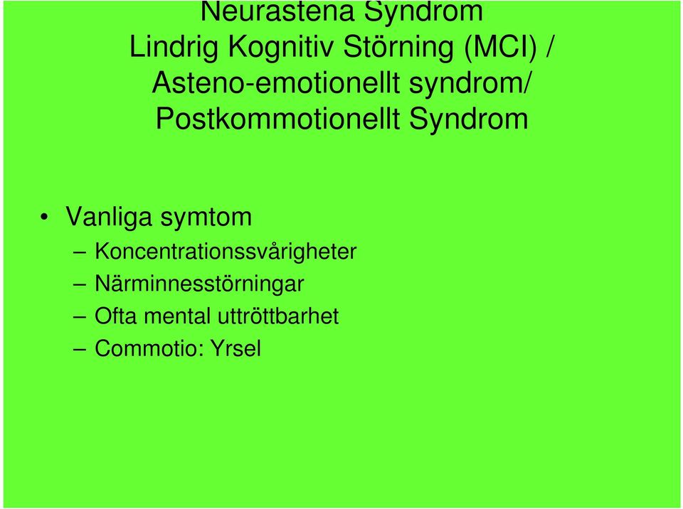 Syndrom Vanliga symtom Koncentrationssvårigheter