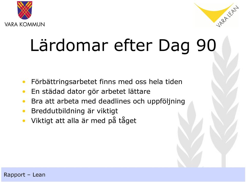 Bra att arbeta med deadlines och uppföljning