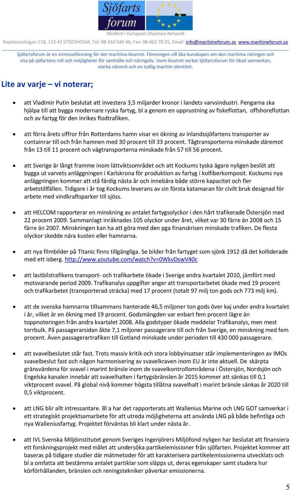 att förra årets siffror från Rotterdams hamn visar en ökning av inlandssjöfartens transporter av containrar till och från hamnen med 30 procent till 33 procent.