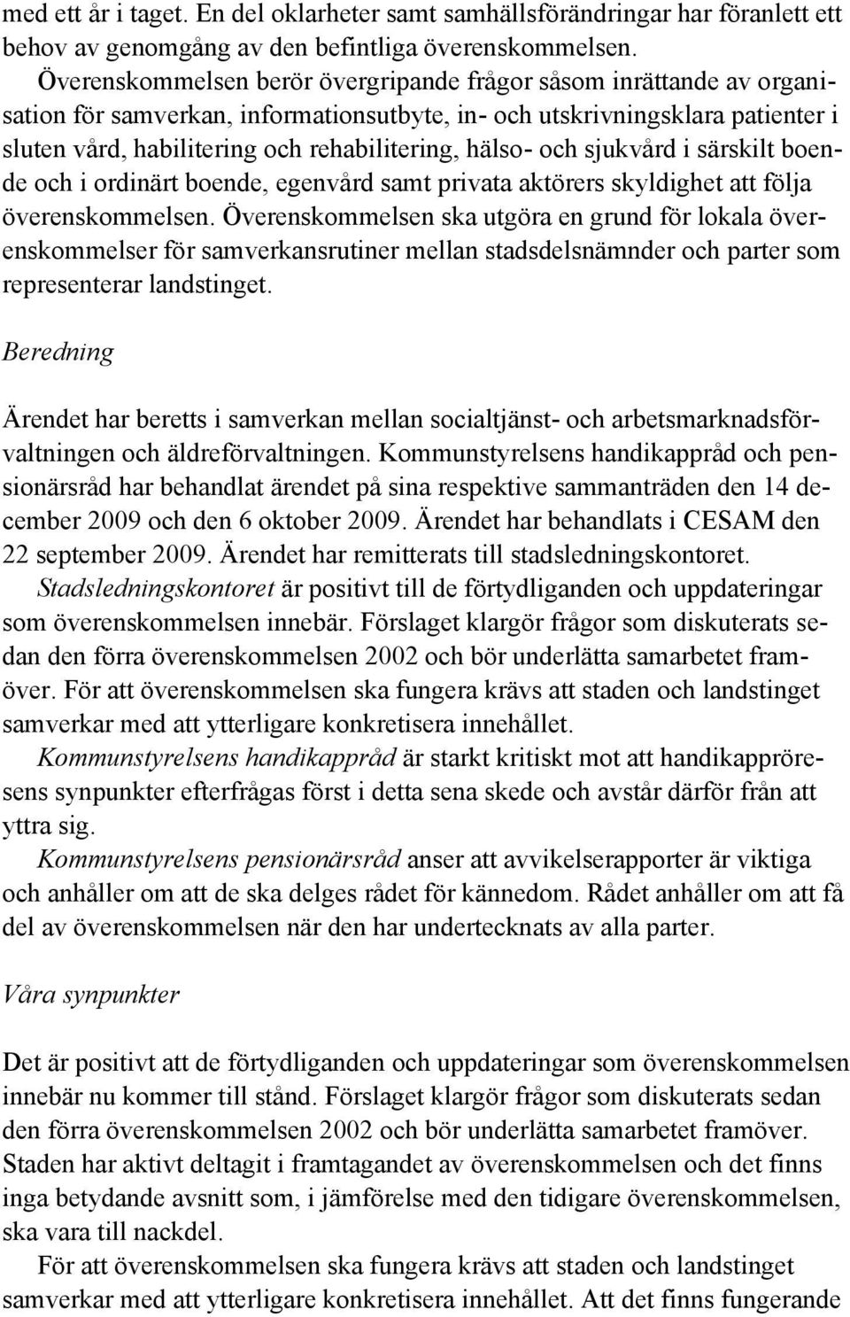 hälso- och sjukvård i särskilt boende och i ordinärt boende, egenvård samt privata aktörers skyldighet att följa överenskommelsen.