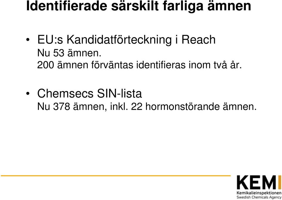 200 ämnen förväntas identifieras inom två år.