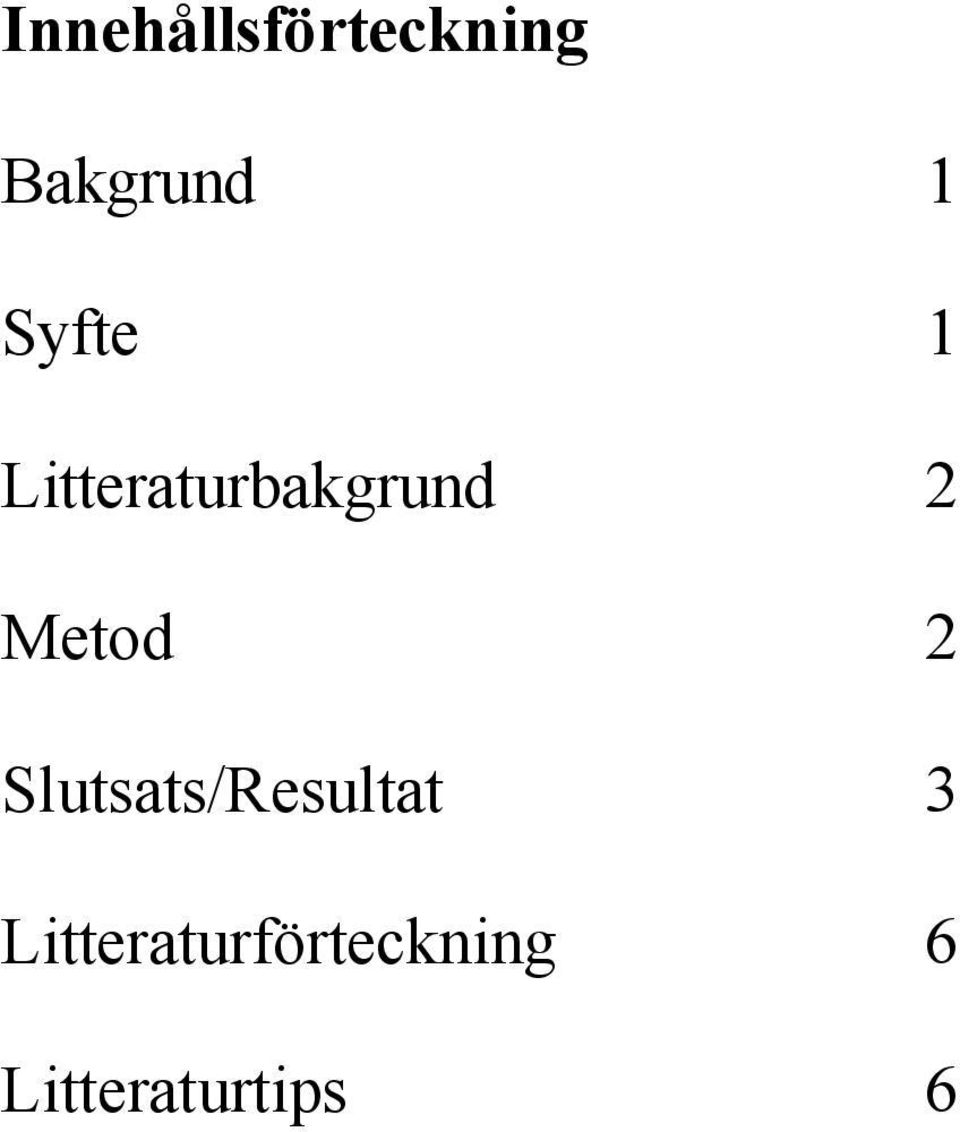 Metod 2 Slutsats/Resultat 3