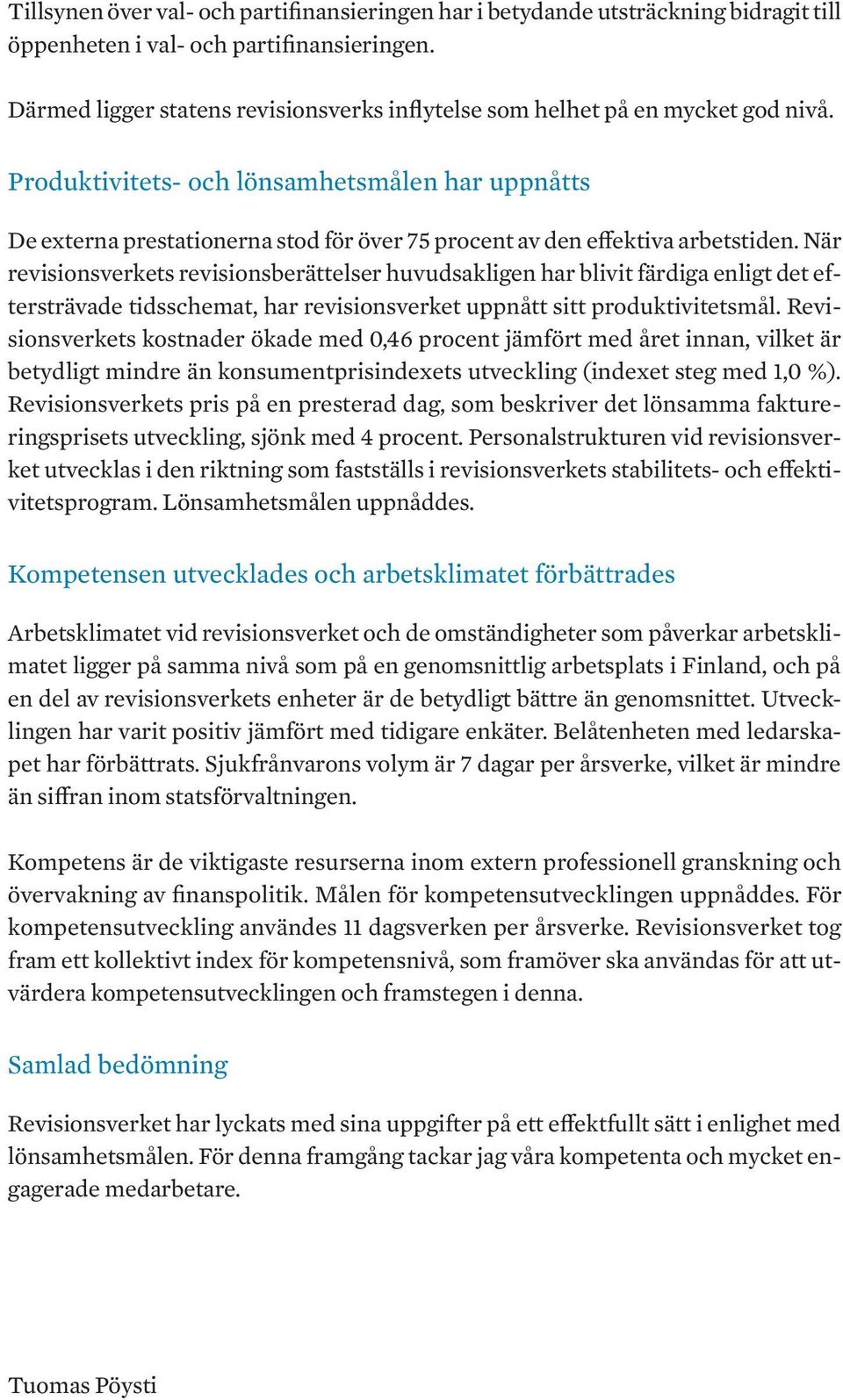 Produktivitets- och lönsamhetsmålen har uppnåtts De externa prestationerna stod för över 75 procent av den effektiva arbetstiden.