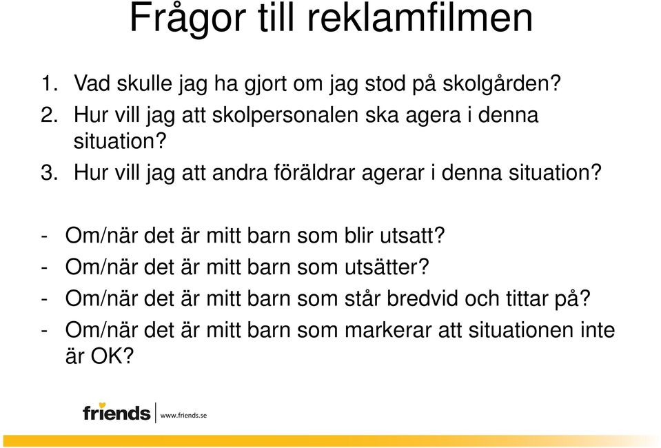 Hur vill jag att andra föräldrar agerar i denna situation? - Om/när det är mitt barn som blir utsatt?