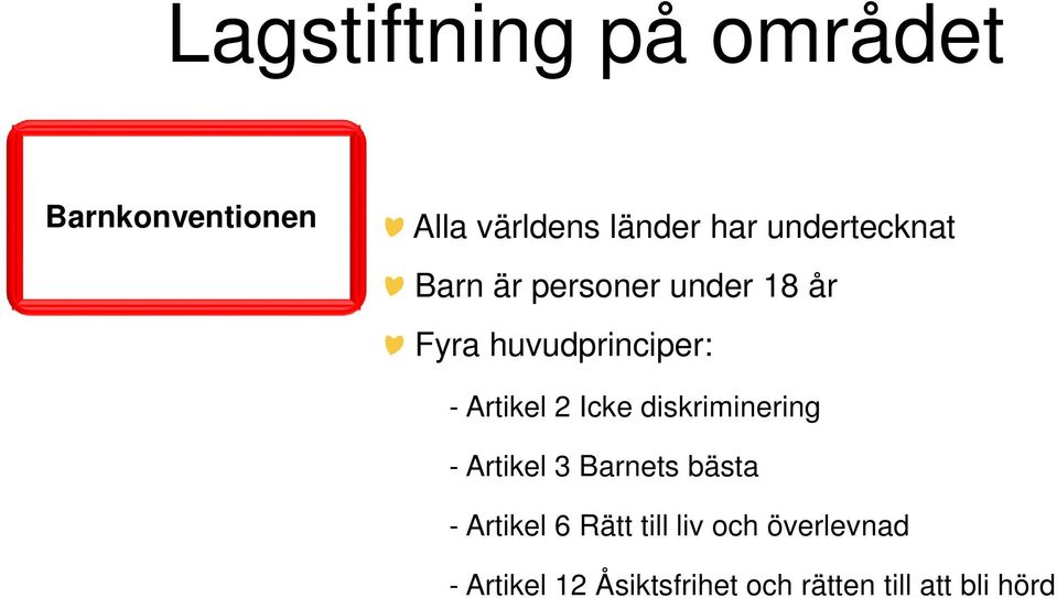 Artikel 2 Icke diskriminering - Artikel 3 Barnets bästa - Artikel 6