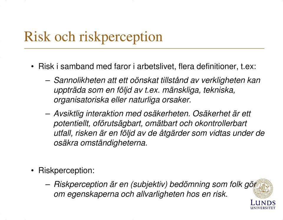 Avsiktlig interaktion med osäkerheten.