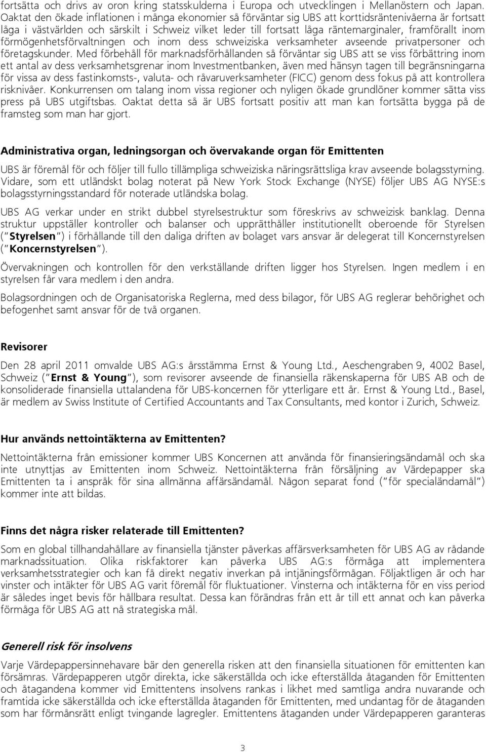 framförallt inom förmögenhetsförvaltningen och inom dess schweiziska verksamheter avseende privatpersoner och företagskunder.