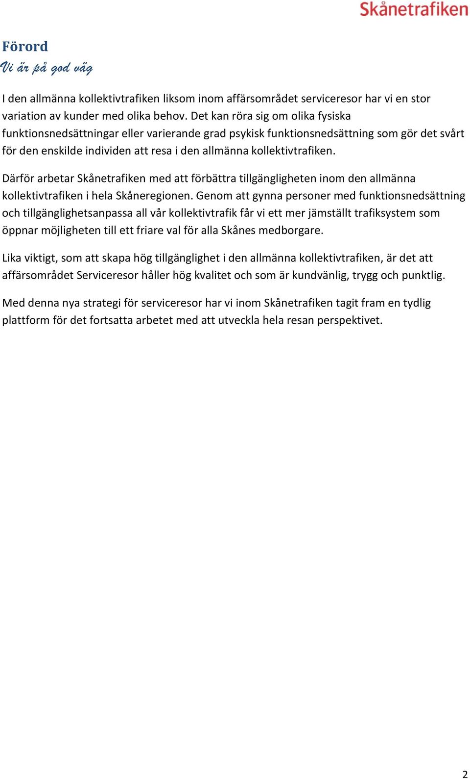 Därför arbetar Skånetrafiken med att förbättra tillgängligheten inom den allmänna kollektivtrafiken i hela Skåneregionen.