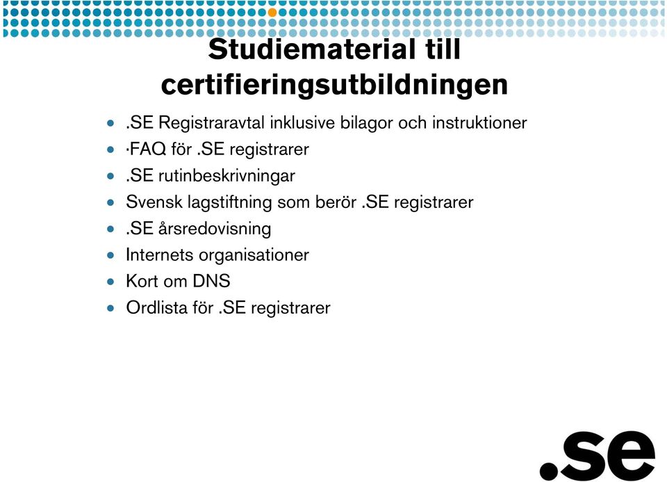 se registrarer.se rutinbeskrivningar Svensk lagstiftning som berör.