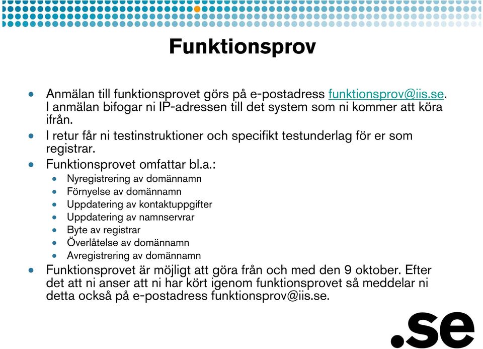 Funktionsprovet omfat