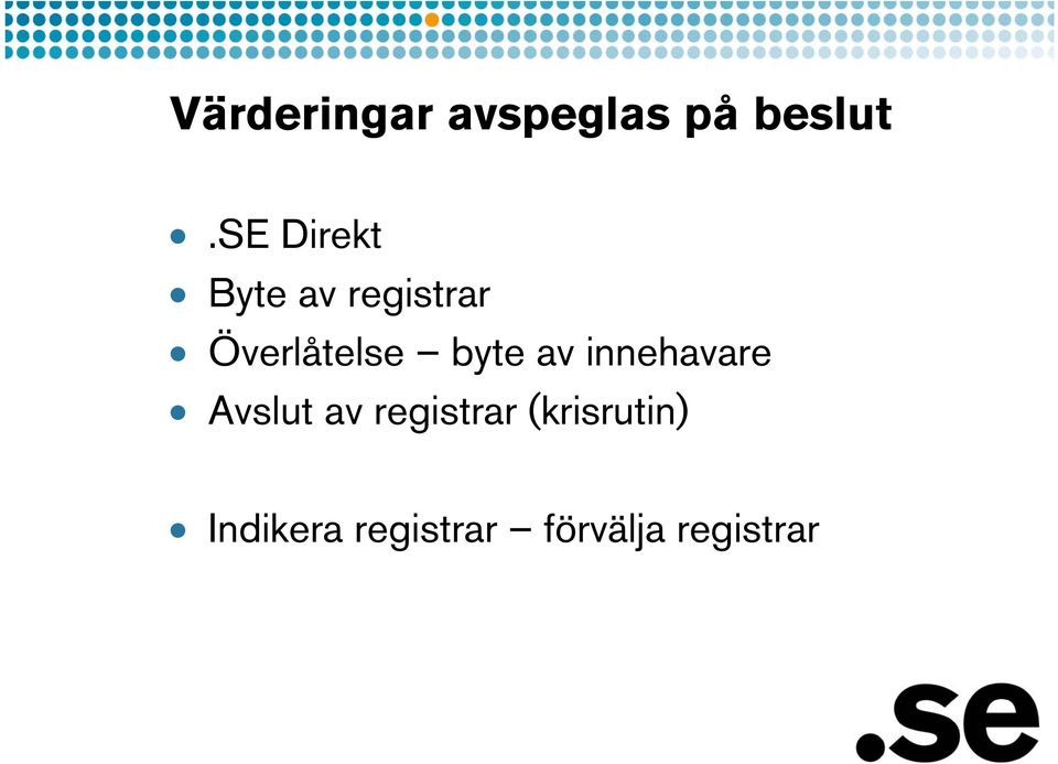 byte av innehavare Avslut av registrar