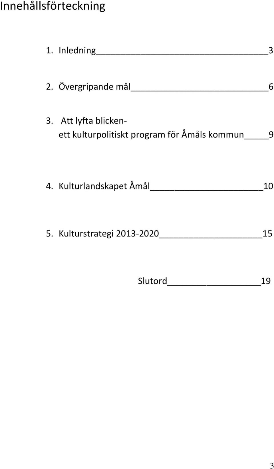 Att lyfta blickenett kulturpolitiskt program för