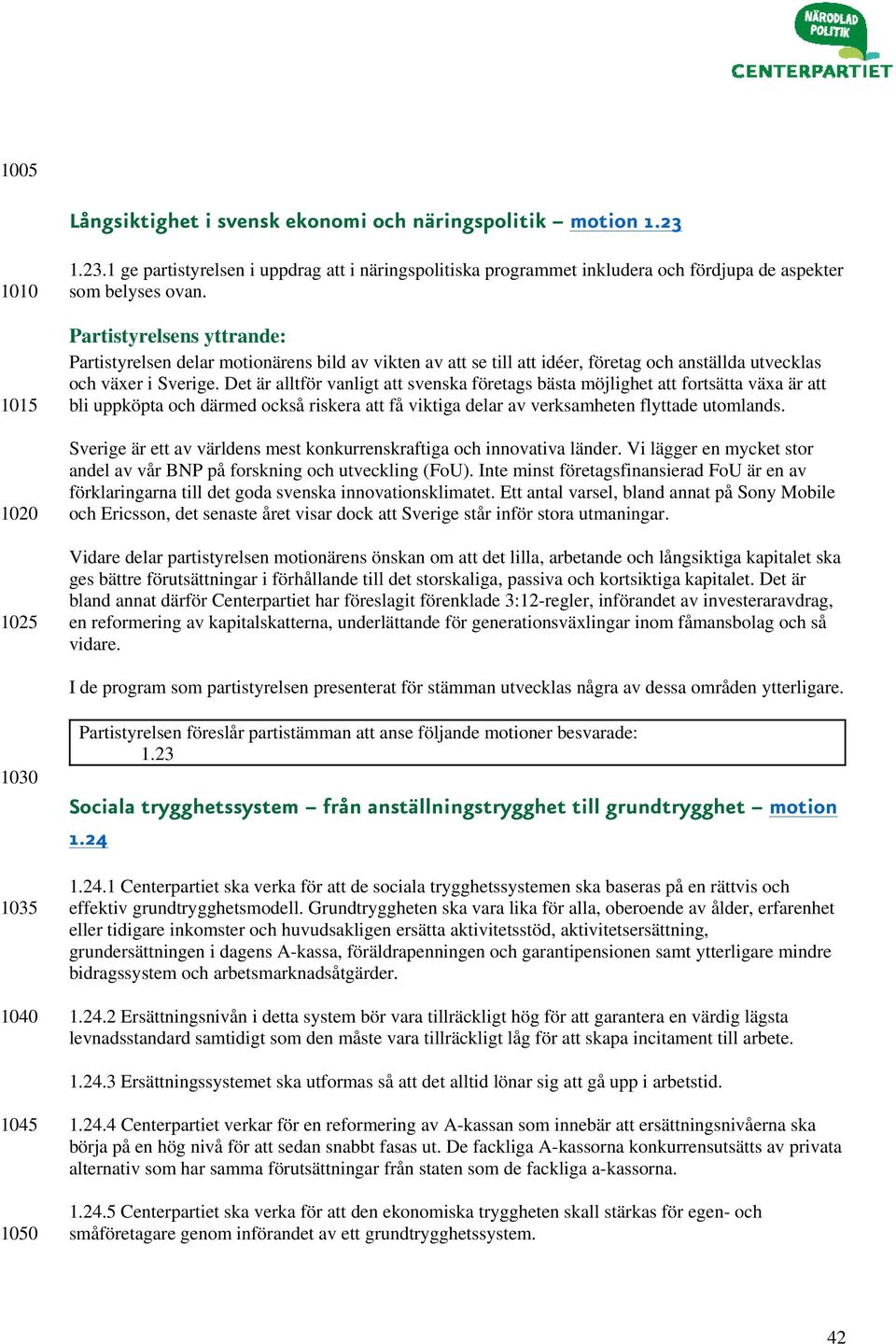 Det är alltför vanligt att svenska företags bästa möjlighet att fortsätta växa är att bli uppköpta och därmed också riskera att få viktiga delar av verksamheten flyttade utomlands.