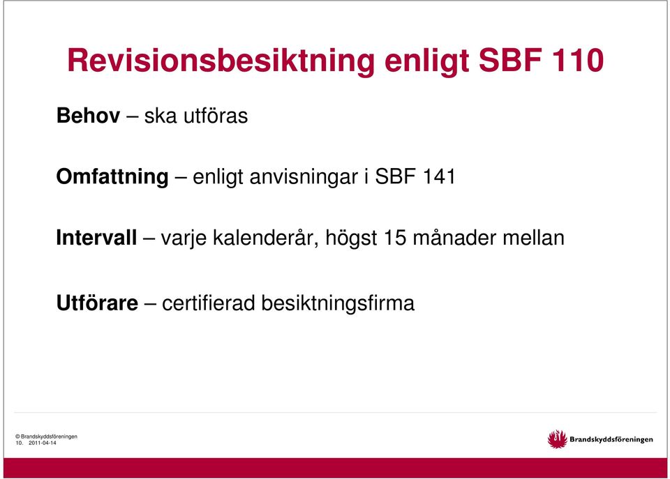 Intervall varje kalenderår, högst 15 månader