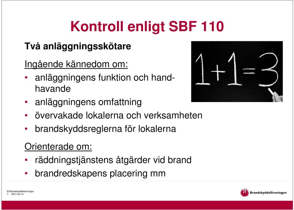 lokalerna och verksamheten brandskyddsreglerna för lokalerna Orienterade