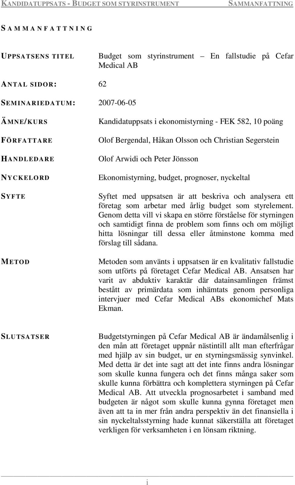 med uppsatsen är att beskriva och analysera ett företag som arbetar med årlig budget som styrelement.