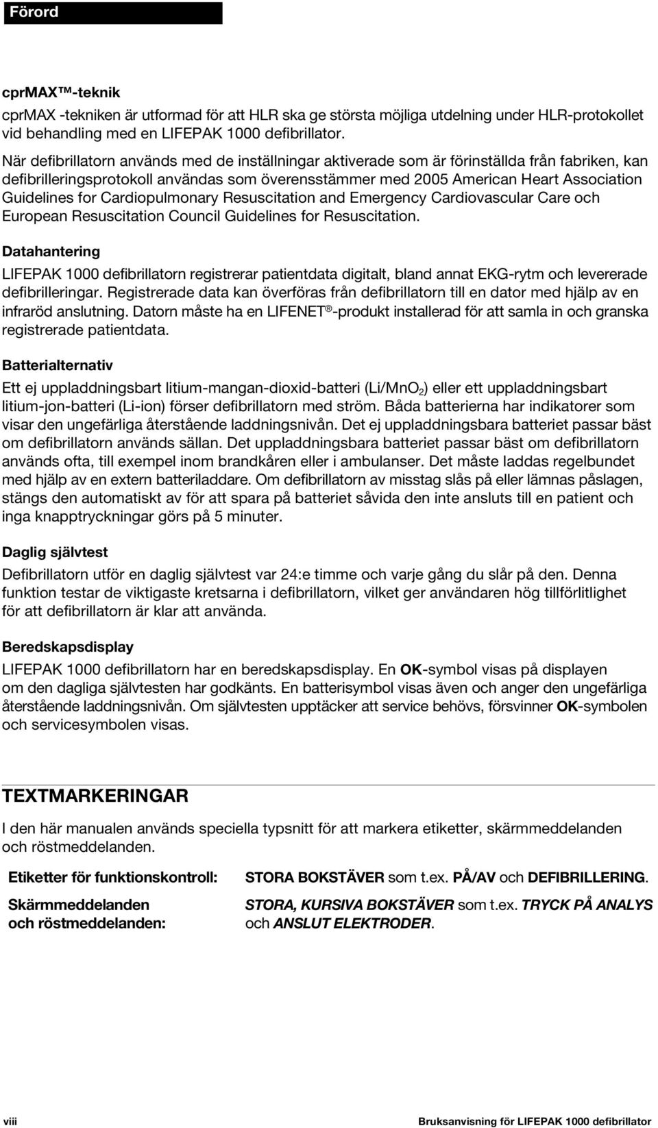 for Cardiopulmonary Resuscitation and Emergency Cardiovascular Care och European Resuscitation Council Guidelines for Resuscitation.