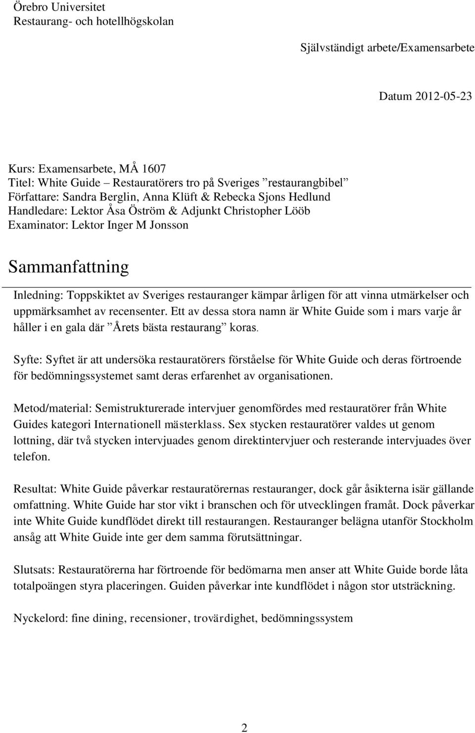 Sveriges restauranger kämpar årligen för att vinna utmärkelser och uppmärksamhet av recensenter.