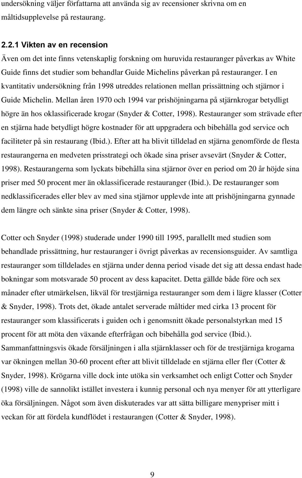 I en kvantitativ undersökning från 1998 utreddes relationen mellan prissättning och stjärnor i Guide Michelin.