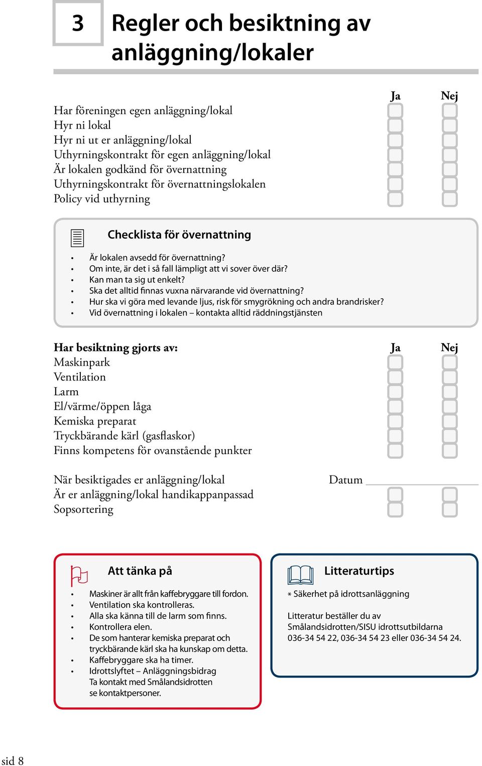 Om inte, är det i så fall lämpligt att vi sover över där? Kan man ta sig ut enkelt? Ska det alltid finnas vuxna närvarande vid övernattning?