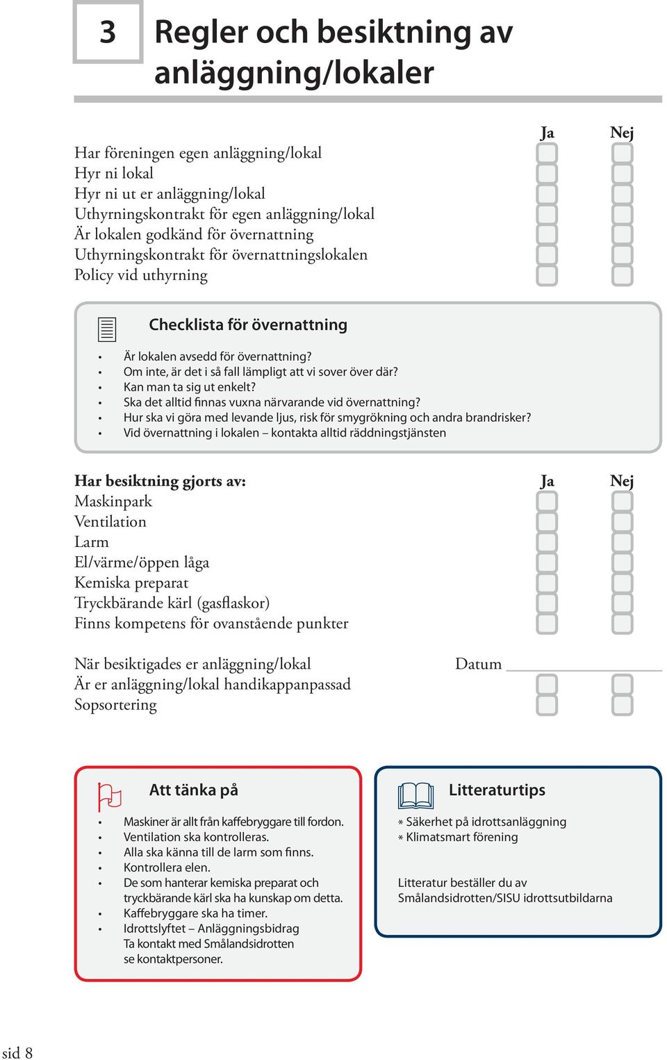 Om inte, är det i så fall lämpligt att vi sover över där? Kan man ta sig ut enkelt? Ska det alltid finnas vuxna närvarande vid övernattning?