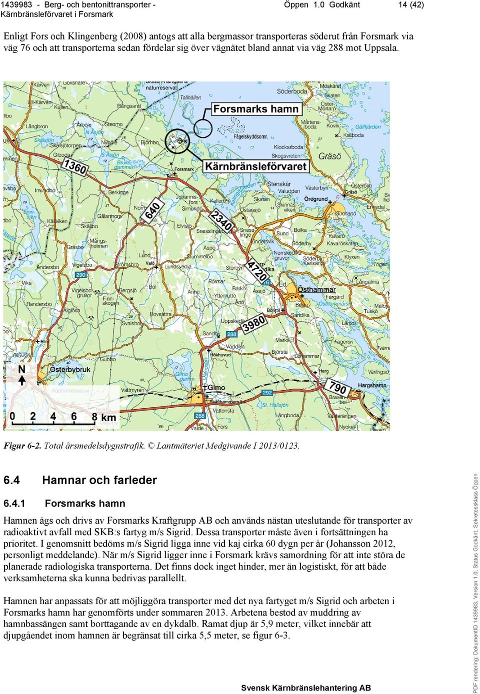 väg 288 mot Uppsala. Figur 6-2. Total årsmedelsdygnstrafik. Lantmäteriet Medgivande I 2013/0123. 6.4 