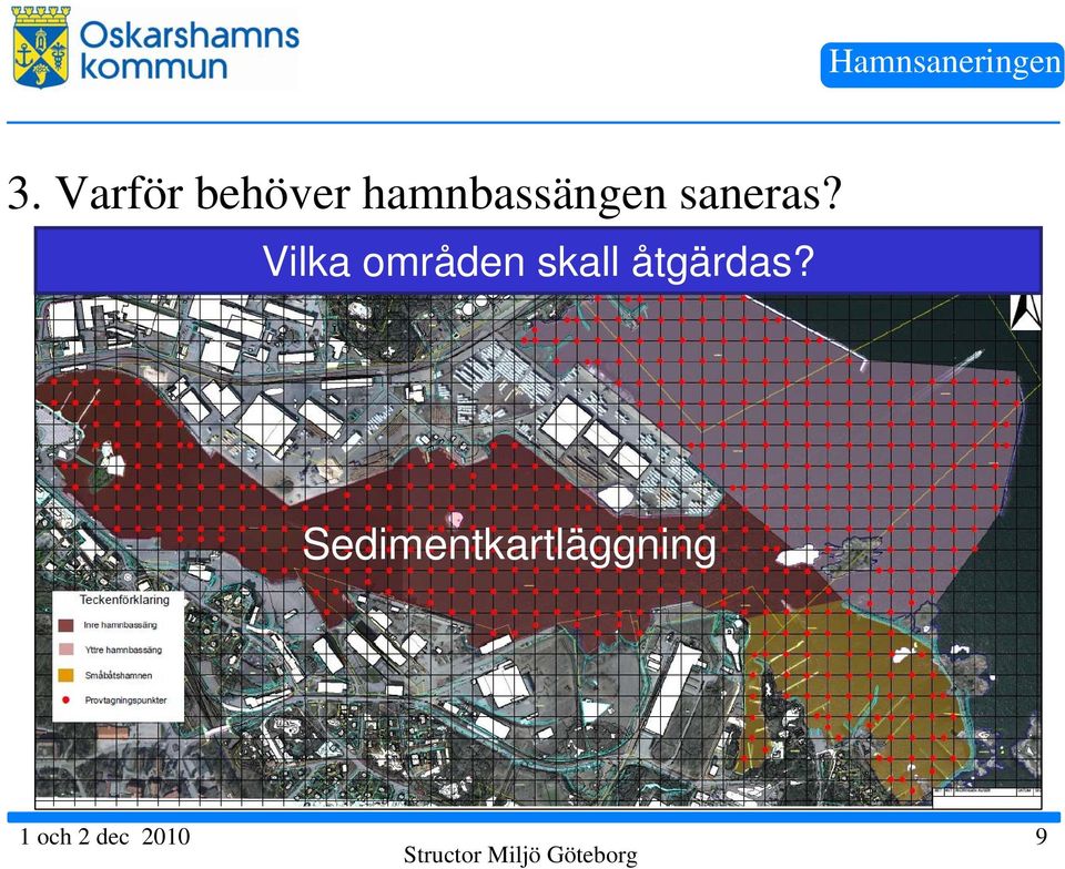 Vilka områden skall åtgärdas?