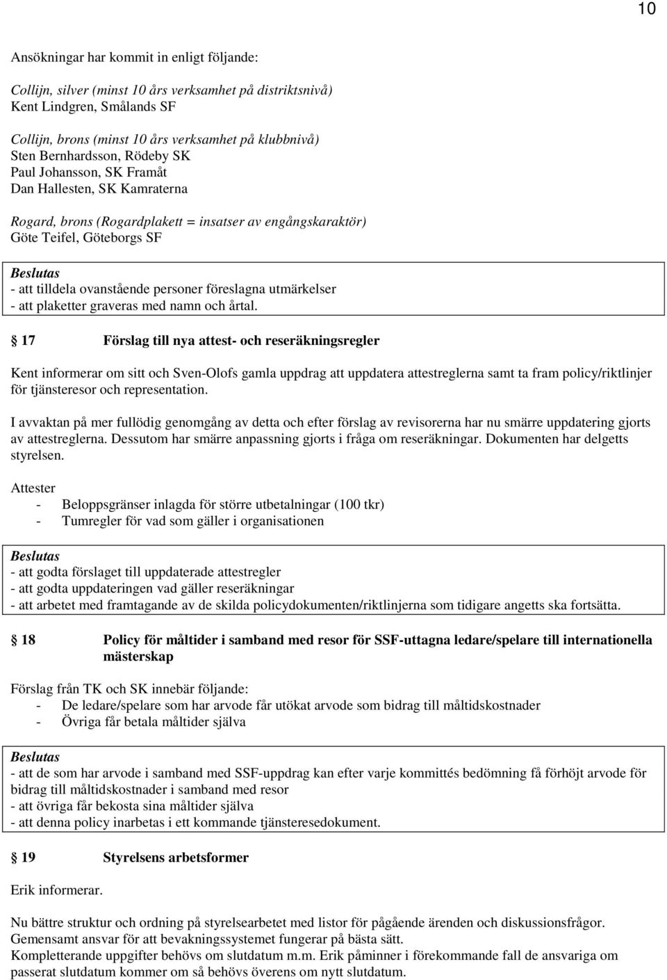 personer föreslagna utmärkelser - att plaketter graveras med namn och årtal.