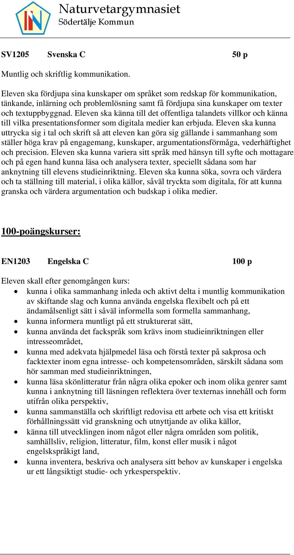 Eleven ska känna till det offentliga talandets villkor och känna till vilka presentationsformer som digitala medier kan erbjuda.