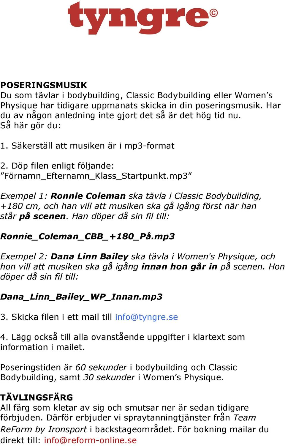 mp3 Exempel 1: Ronnie Coleman ska tävla i Classic Bodybuilding, +180 cm, och han vill att musiken ska gå igång först när han står på scenen. Han döper då sin fil till: Ronnie_Coleman_CBB_+180_På.