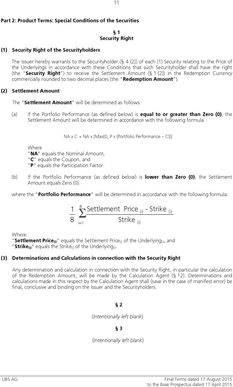 the Redemption Currency commercially rounded to two decimal places (the Redemption Amount ).