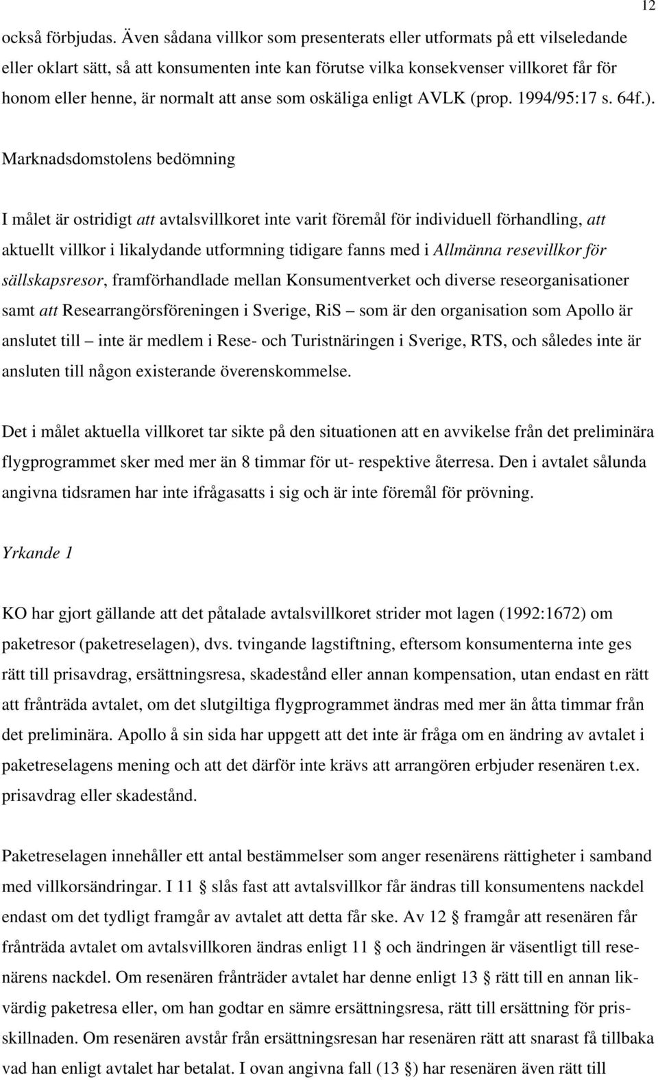 anse som oskäliga enligt AVLK (prop. 1994/95:17 s. 64f.).
