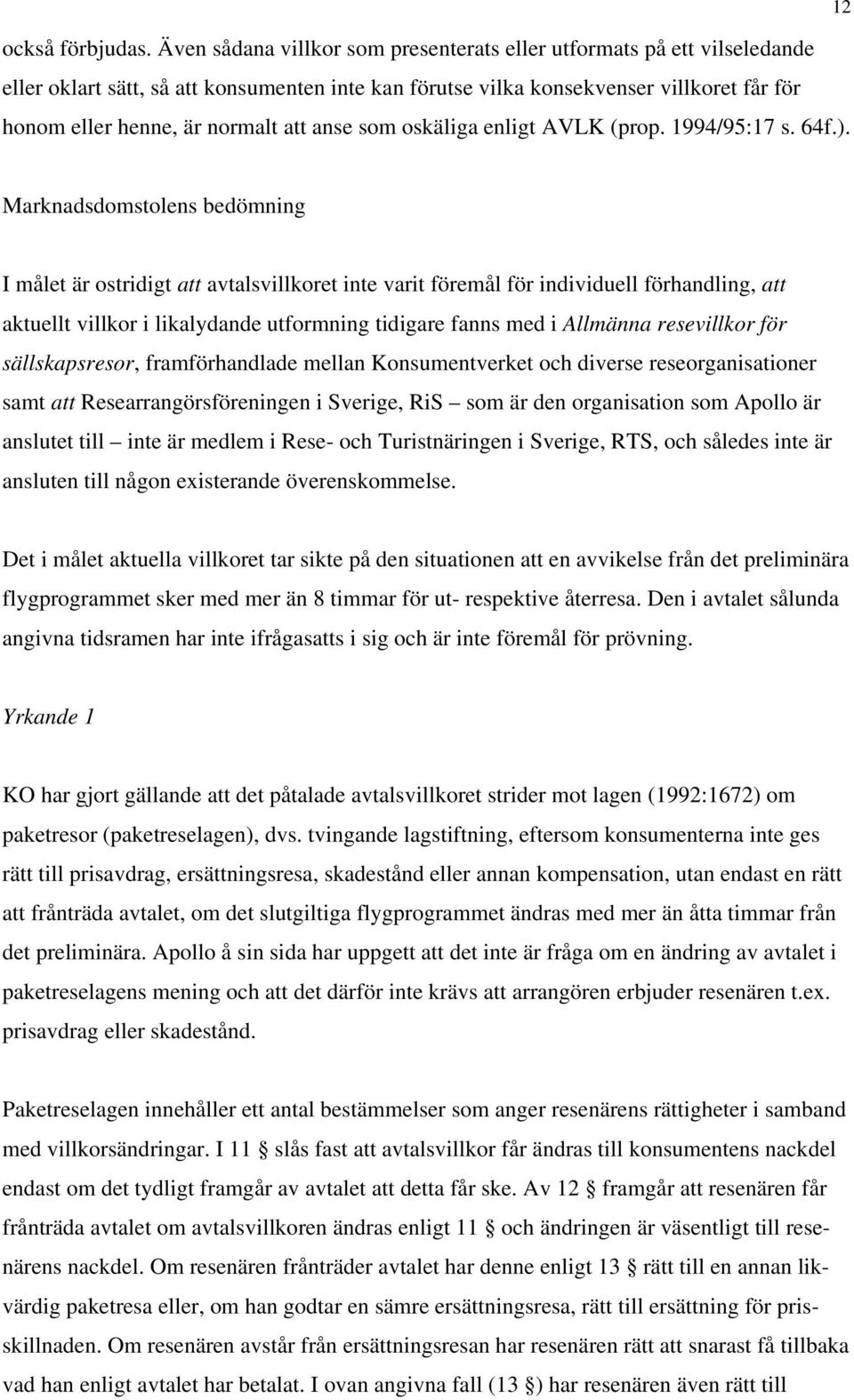 anse som oskäliga enligt AVLK (prop. 1994/95:17 s. 64f.).