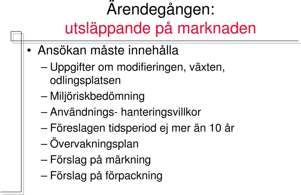 Miljöriskbedömning Användnings- hanteringsvillkor Föreslagen