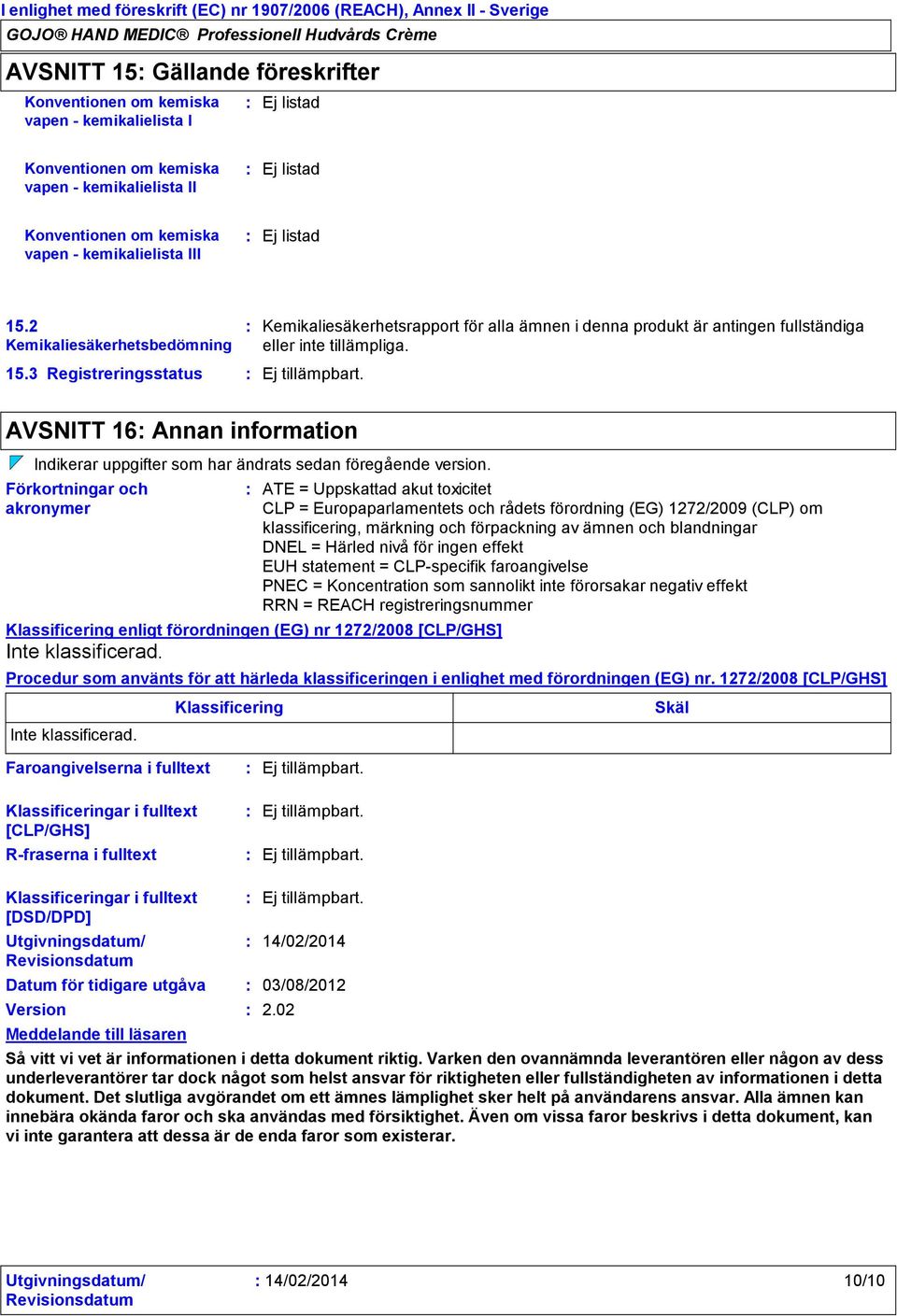 AVSNITT 16 Annan information Indikerar uppgifter som har ändrats sedan föregående version.