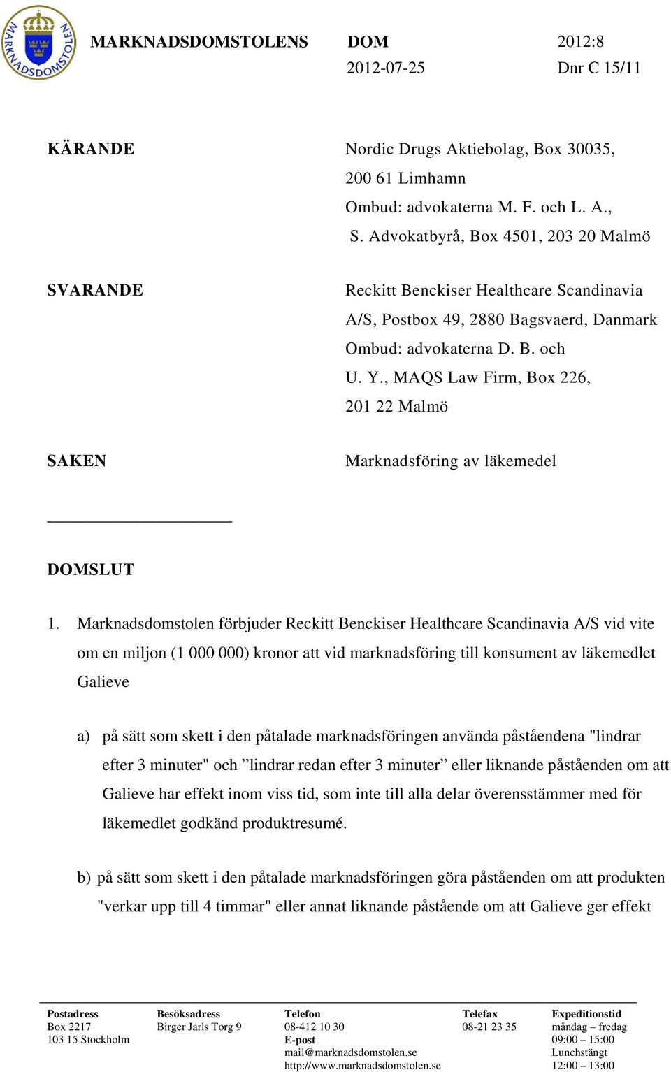 , MAQS Law Firm, Box 226, 201 22 Malmö SAKEN Marknadsföring av läkemedel DOMSLUT 1.