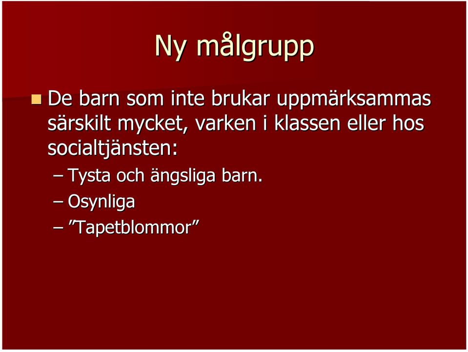 klassen eller hos socialtjänsten: Tysta