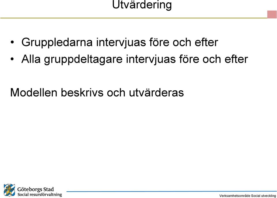 gruppdeltagare intervjuas före