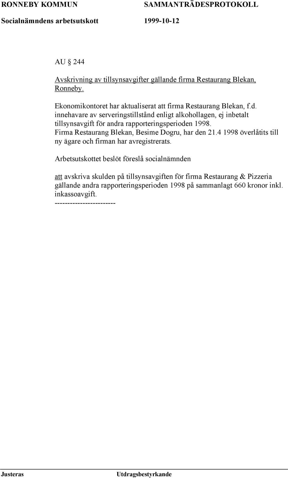 innehavare av serveringstillstånd enligt alkohollagen, ej inbetalt tillsynsavgift för andra rapporteringsperioden 1998.