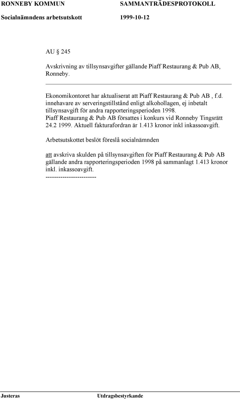 innehavare av serveringstillstånd enligt alkohollagen, ej inbetalt tillsynsavgift för andra rapporteringsperioden 1998.