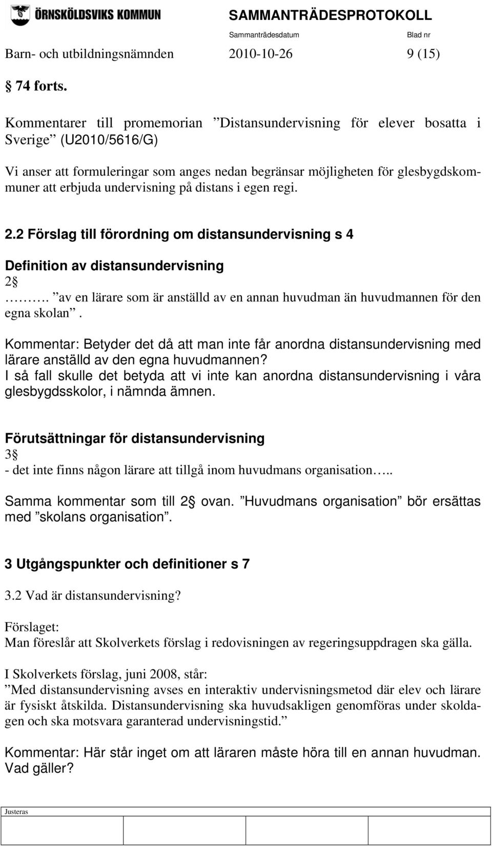 undervisning på distans i egen regi. 2.2 Förslag till förordning om distansundervisning s 4 Definition av distansundervisning 2.