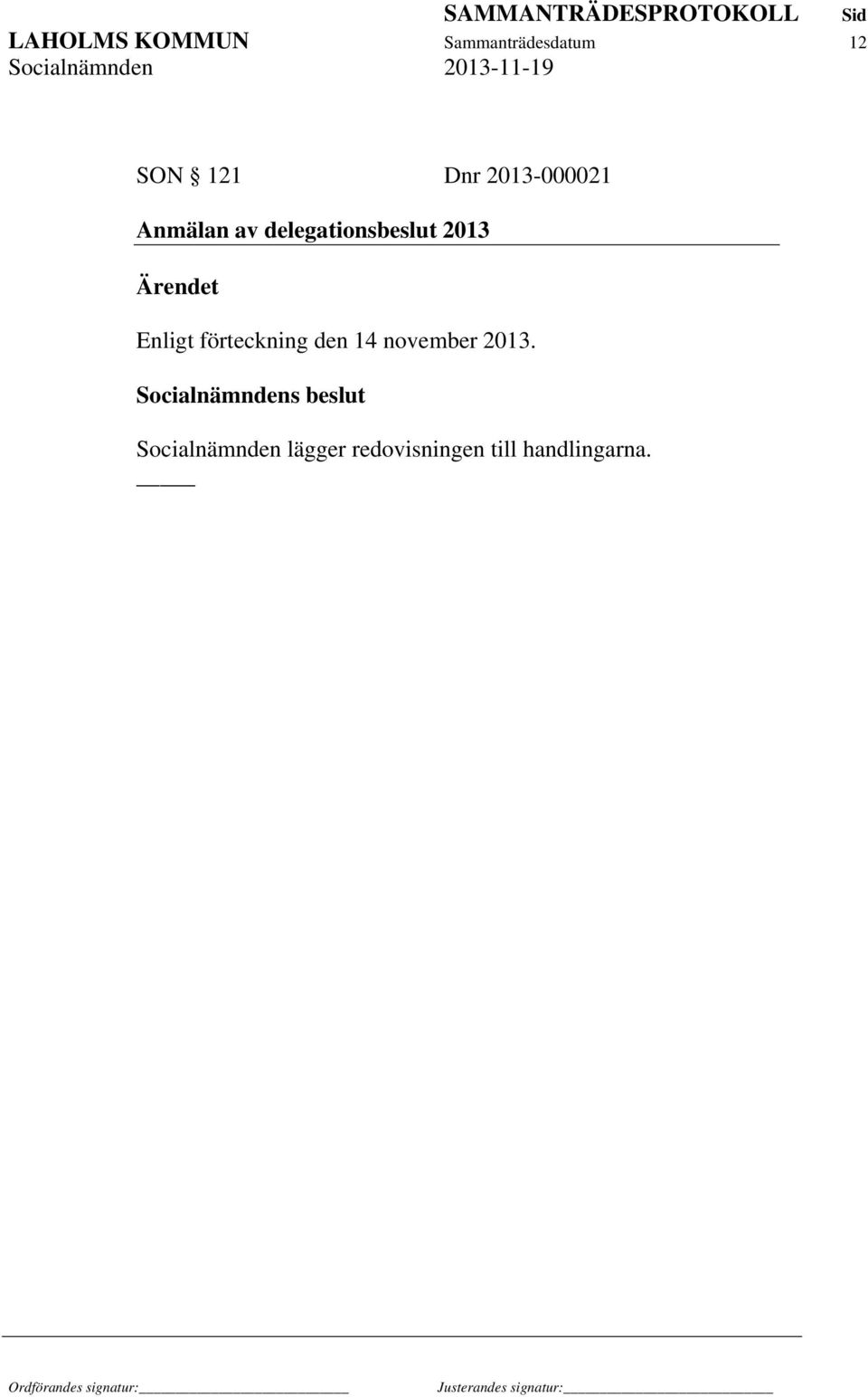 Ärendet Enligt förteckning den 14 november 2013.