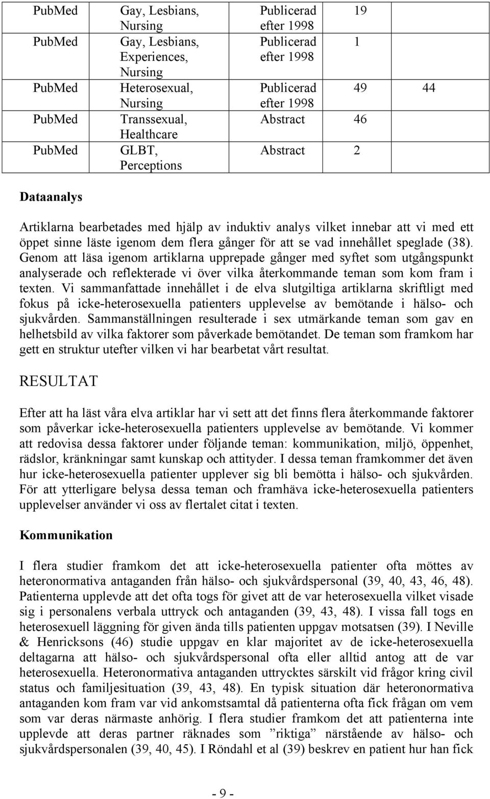 gånger för att se vad innehållet speglade (38).