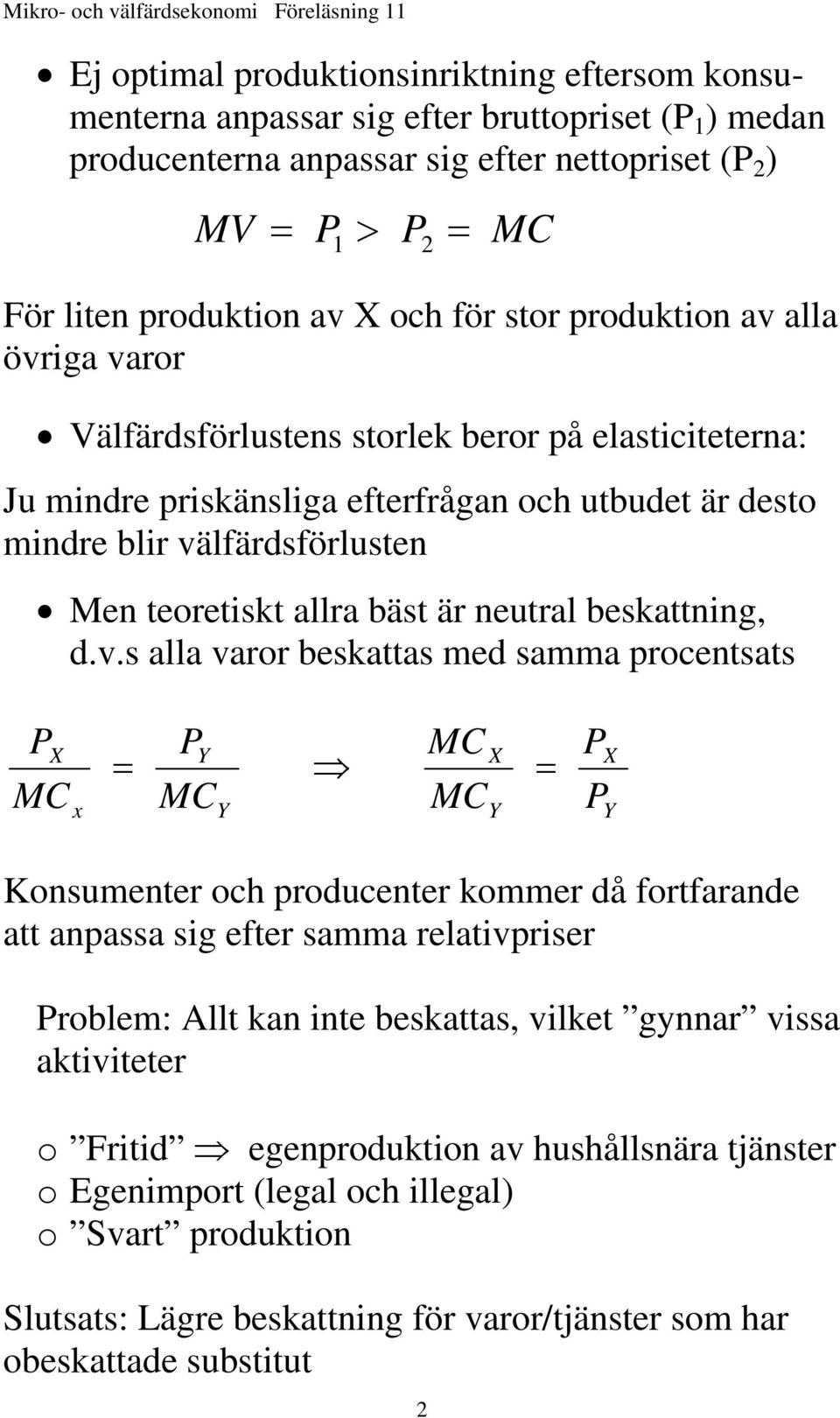 bäst är neutral beskattning, d.v.