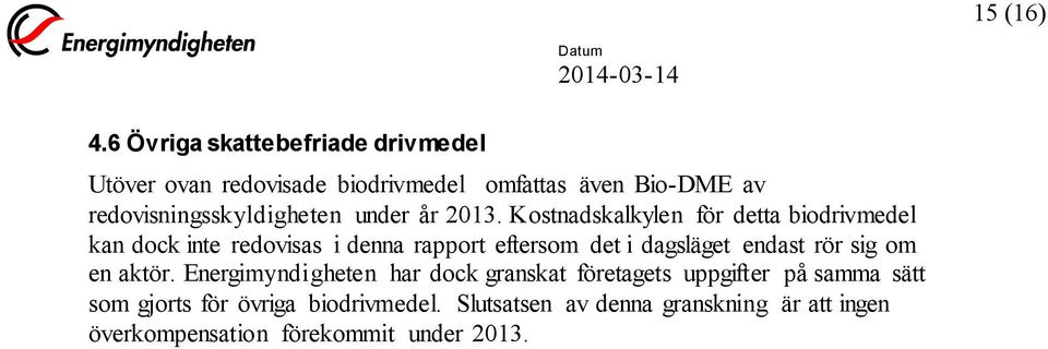 redovisningsskyldigheten under år 2013.