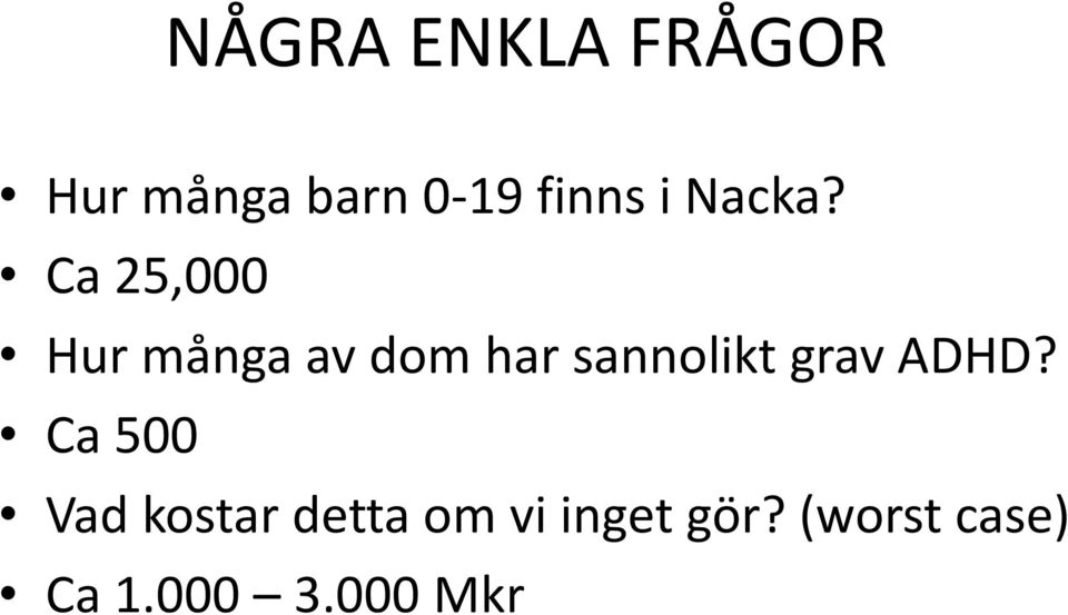 Ca 25,000 Hur många av dom har sannolikt